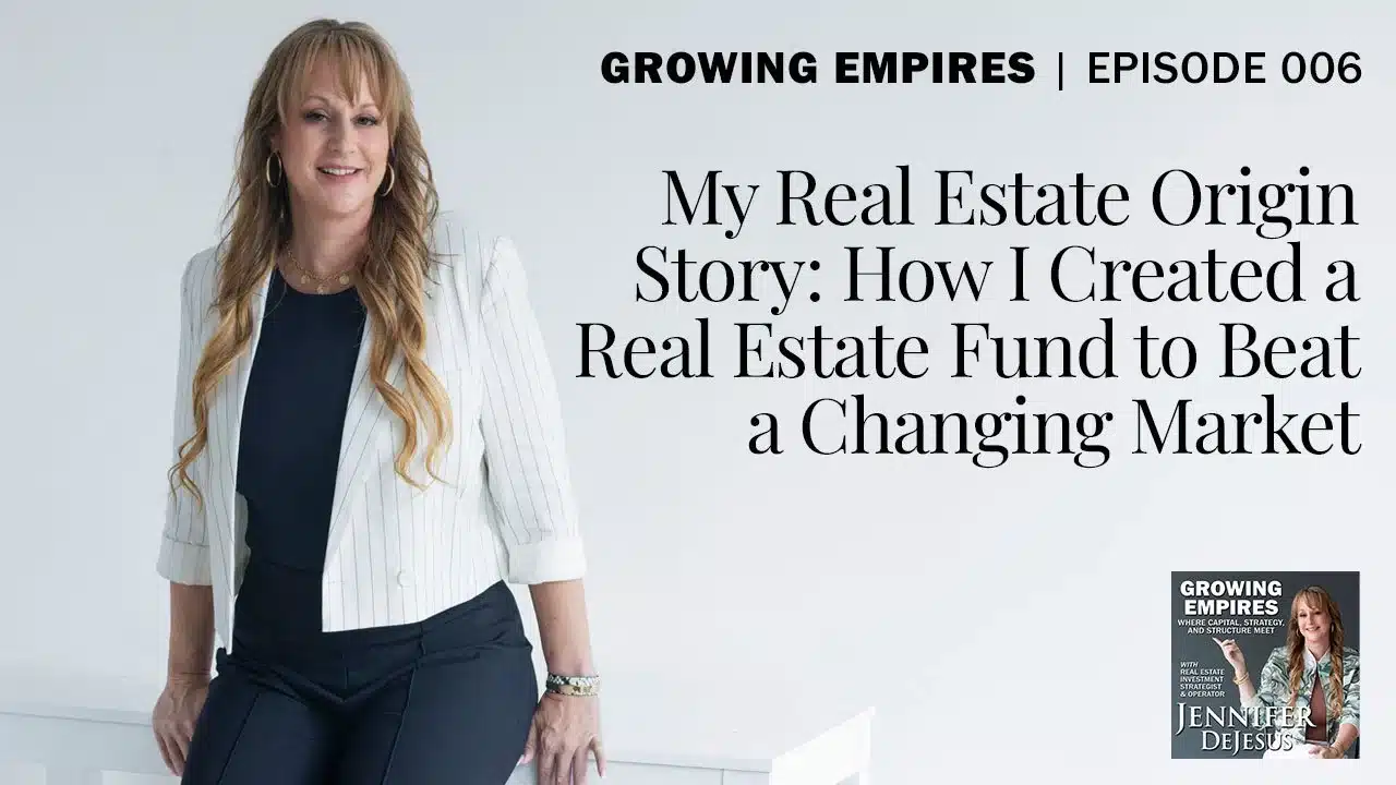 GE 006 – My Real Estate Origin Story: How I Created a Real Estate Fund to Beat a Changing Market