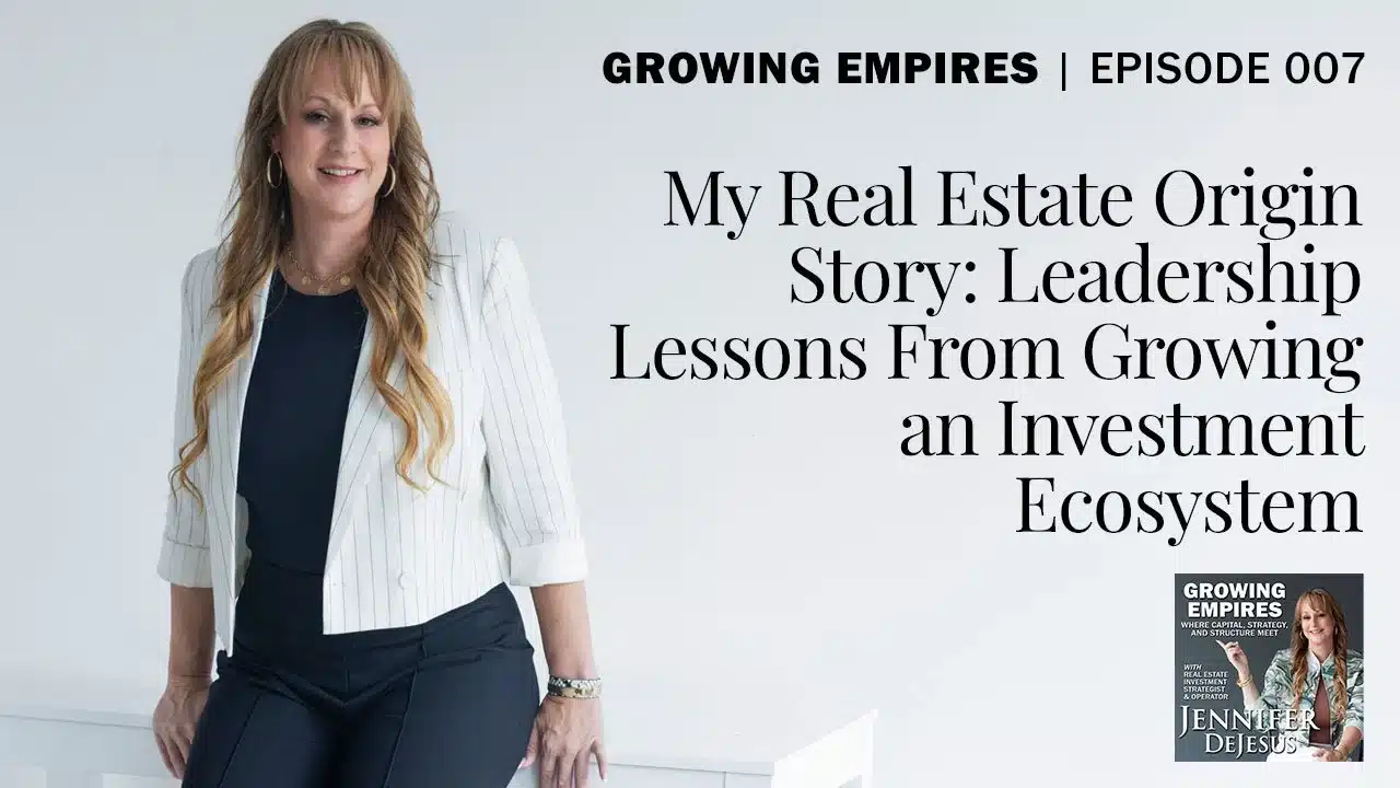 GE 007 – My Real Estate Origin Story: Leadership Lessons From Growing an Investment Ecosystem