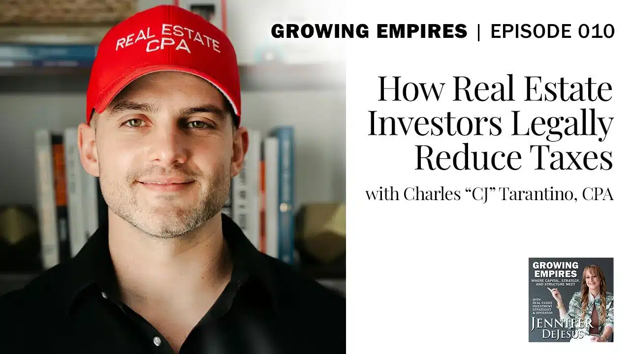 GE 010 – How Real Estate Investors Legally Reduce Taxes with special guest CPA, CJ Tarantino