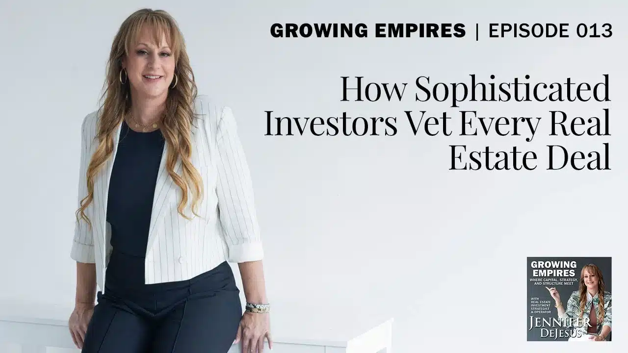 GE 013 - How Sophisticated Investors Vet Every Real Estate Deal